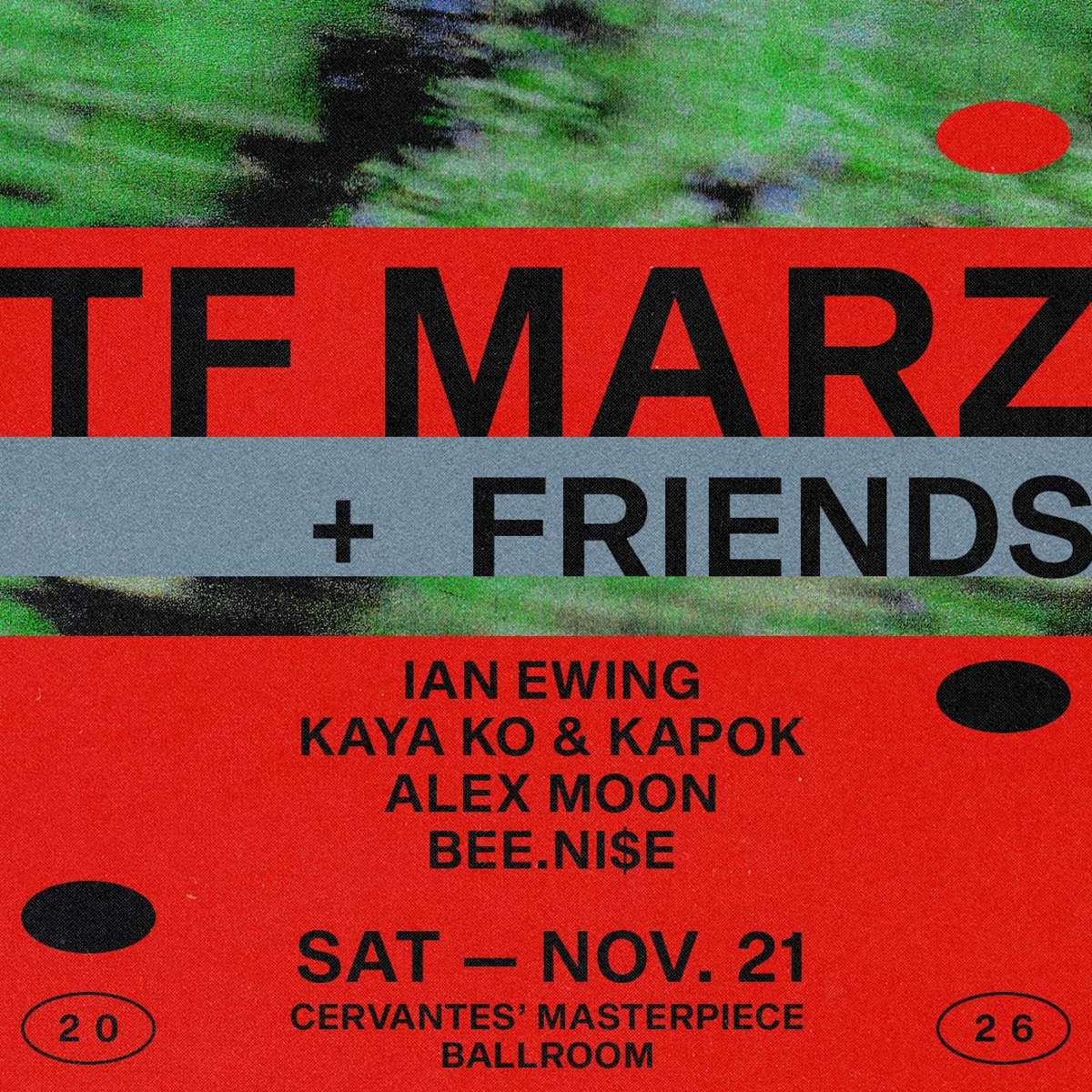 TF Marz & Friends w/ Ian Ewing, Kaya Ko & Kapok, Alex Moon, Bee.Ni$e